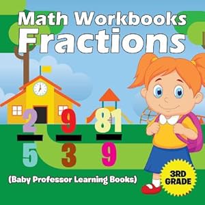 Seller image for Math Workbooks 3rd Grade: Fractions (Baby Professor Learning Books) (Paperback or Softback) for sale by BargainBookStores