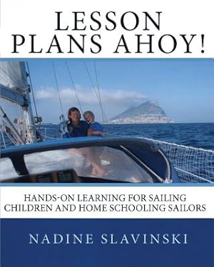 Seller image for Lesson Plans Ahoy: Hands-On Learning for Sailing Children and Home Schooling Sailors (Paperback or Softback) for sale by BargainBookStores