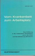 Bild des Verkufers fr Vom Krankenbett zum Arbeitsplatz. Eine Einfhrung in die medizinische Rehabilitation und in die Arbeit und Berufsfrderung Behinderter. zum Verkauf von Buchversand Joachim Neumann