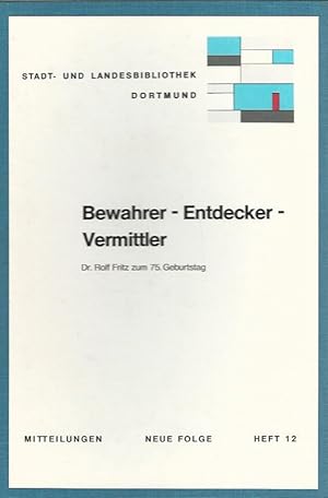 Image du vendeur pour Bewahrer - Entdecker - Vermdittler. Dr. Rolf Fritz zum 75. Geburtstag. Stadt- und Landesbibliothek Dortmund. Mitteilungen, Neue Folge. Hrsg. Alois Klotzbcher. Heft 12. mis en vente par Lewitz Antiquariat