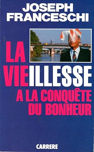 Image du vendeur pour La Vieillesse  la conqute du bonheur mis en vente par secretdulivre