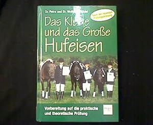 Bild des Verkufers fr Das Kleine und das Groe Hufeisen. Vorbereitung auf die praktische und theoretische Prfung. zum Verkauf von Antiquariat Matthias Drummer