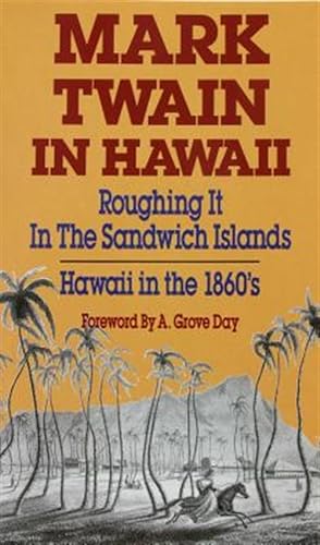 Bild des Verkufers fr Mark Twain in Hawaii : Roughing It in the Sandwich Islands zum Verkauf von GreatBookPrices