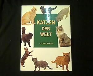 Katzen der Welt. Ein leicht verständliches, reich bebildertes Nachschlagewerk über alle Rassekatz...