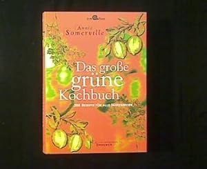 Das große grüne Kochbuch. 288 Rezepte für alle Jahreszeiten.