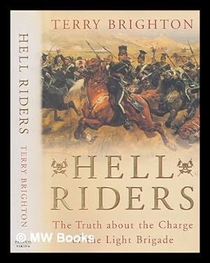 Image du vendeur pour Hell riders : the truth about the charge of the Light Brigade / Terry Brighton mis en vente par MW Books