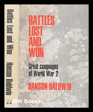 Seller image for Battles lost and won : great campaigns of World War II / [by] Hanson Baldwin for sale by MW Books