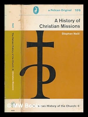 Bild des Verkufers fr A history of Christian missions / Stephen Neill zum Verkauf von MW Books
