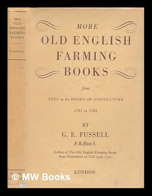 Seller image for More old English farming books : from Tull to the Board of Agriculture, 1731-1793 / [by] G.E. Fussell for sale by MW Books