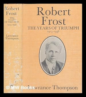 Seller image for Robert Frost / by Lawrance Thompson. The years of triumph 1915-1938 for sale by MW Books