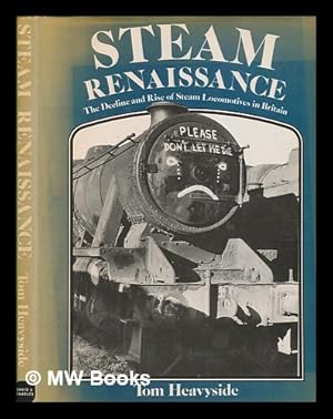 Bild des Verkufers fr Steam renaissance : the decline and rise of steam locomotives in Britain / Tom Heavyside zum Verkauf von MW Books