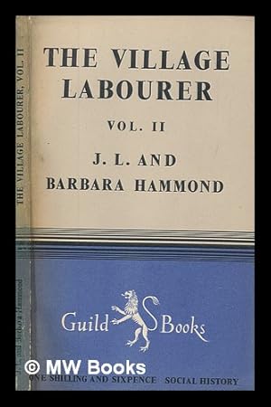 Bild des Verkufers fr The village labourer. Vol.2 / by J. L. Hammond and Barbara Hammond zum Verkauf von MW Books
