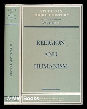 Image du vendeur pour Religion and humanism : papers read at the Eighteenth Summer Meeting and the Nineteenth Winter Meeting of the Ecclesiastical History Society / edited by Keith Robbins mis en vente par MW Books
