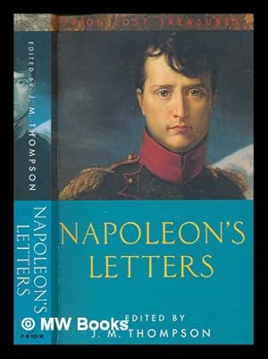 Image du vendeur pour Napoleon's letters / selected, translated and edited by J. M. Thompson mis en vente par MW Books