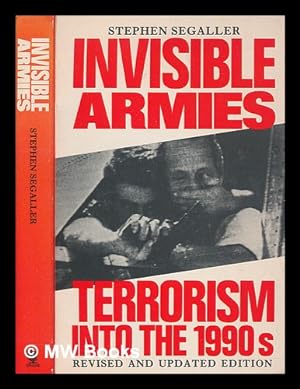 Seller image for Invisible armies : terrorism into the 1990s / Stephen Segaller. Terrorism into the 1990's for sale by MW Books