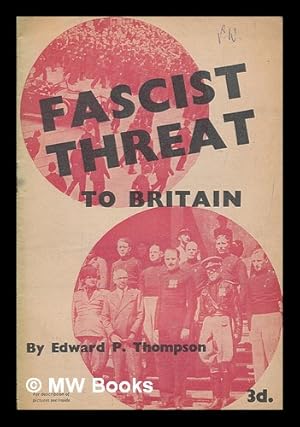 Bild des Verkufers fr Fascist threat to Britain / by Edward P. Thompson zum Verkauf von MW Books