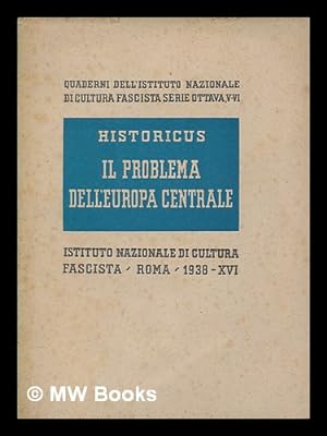 Seller image for Il problema dell'Europa Centrale : con sette carte, una tabella statistica e sedici documenti for sale by MW Books