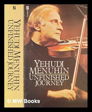 Imagen del vendedor de Unfinished journey / [by] Yehudi Menuhin a la venta por MW Books