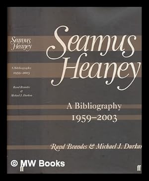 Imagen del vendedor de Seamus Heaney : a bibliography, 1959-2003 / Rand Brandes and Michael J. Durkan a la venta por MW Books