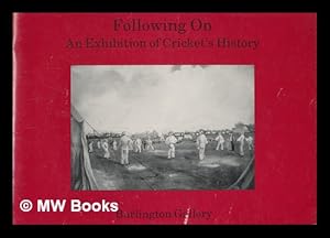 Imagen del vendedor de Following on : an exhibition of cricket's history a la venta por MW Books