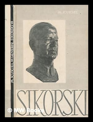 Seller image for General Sikorski : zolnierz i maz stanu Polski walczacej / Marian Kukiel for sale by MW Books