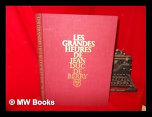 Seller image for Les Grandes heures de Jean duc de Berry, Bibliothque nationale, Paris / Introd. and legends by Marcel Thomas [translated from the French by Victoria Benedict and Benita Eisler] for sale by MW Books
