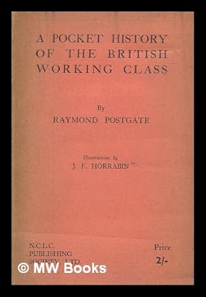 Seller image for A pocket history of the British working class / by Raymond Postgate; illustrations by J. F. Horrabin for sale by MW Books