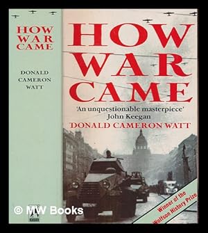 Image du vendeur pour How the war came : the immediate origins of the Second World War, 1938-1939 / Donald Cameron Watt mis en vente par MW Books