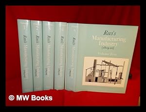 Bild des Verkufers fr Ree's manufacturing industry, 1819-20 : a selection from The Cyclopaedia, or Universal dictionary of arts, sciences and literature / by Abraham Rees ; edited by Neil Cossons - complete in 5 volumes zum Verkauf von MW Books