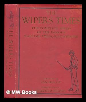 Imagen del vendedor de The Wipers times : the complete series of the famous wartime trench newspaper / foreword by Ian Hislop ; introduction by Malcolm Brown ; notes by Patrick Beaver a la venta por MW Books