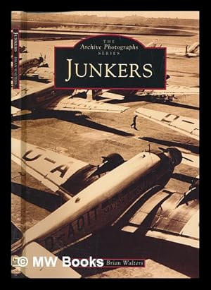 Immagine del venditore per Junkers : a pioneer in aviation / compiled by Brian Walters venduto da MW Books