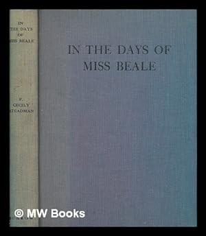 Seller image for In the days of Miss Beale : a study of her work and influence / by F. Cecily Steadman for sale by MW Books