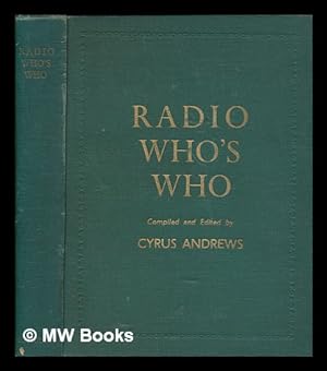 Image du vendeur pour Radio who's who / compiled and edited by Cyrus Andrews mis en vente par MW Books
