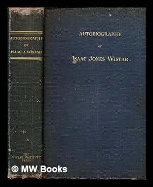 Bild des Verkufers fr Autobiography of Isaac Jones Wistar, 1827-1905 : half a century in war and peace zum Verkauf von MW Books