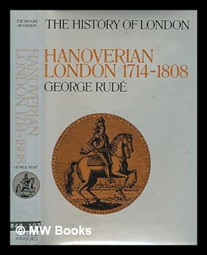 Seller image for Hanoverian London, 1714-1808 / [by] George Rud for sale by MW Books