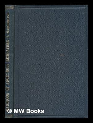 Imagen del vendedor de A concise handbook of ancient and modern literature : issued either anonymously, under pseudonyms, or initials / comp. by Frederick Marchmont a la venta por MW Books