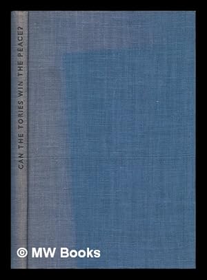 Imagen del vendedor de Can the Tories win the peace? : And how they lost the last one / by Diplomaticus (K. Zilliacus) a la venta por MW Books