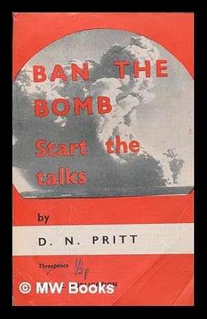 Imagen del vendedor de Ban the bomb : start the talks / by D. N. Pritt a la venta por MW Books