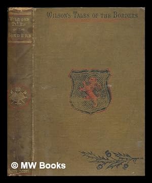 Seller image for Wilson's tales of the borders, and of Scotland. Historical, Traditionary, and Imaginative for sale by MW Books