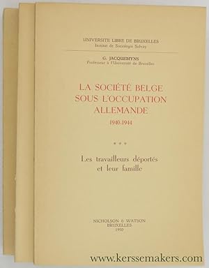 Seller image for La socit belge sous l'Occupation allemande, 1940-1944 [ 3 volumes ] 1: Alimentation et tat de sant. 2: Mode de vie, Comportement moral et social. 3: Les travailleurs dports et leur famille. for sale by Emile Kerssemakers ILAB