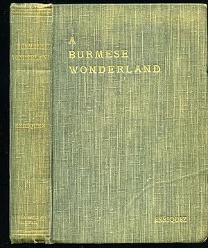 Seller image for A Burmese Wonderland | A Tale of Travel in Lower and Upper Burma for sale by Little Stour Books PBFA Member