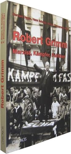 Imagen del vendedor de Robert Grimm. Marxist, Kmpfer, Politiker. [wissenschaftliche Tagung 7. Mrz 2008 in Bern]. a la venta por Rotes Antiquariat