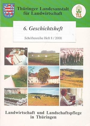 6. Geschichtsheft. Schriftenreihe Heft 8 / 2000. Landwirtschaft und Landschaftspflege in Thüringe...