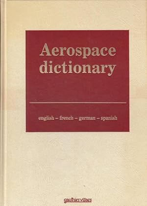Imagen del vendedor de Aerospace dictionary. English - french - german - spanish. a la venta por Antiquariat Carl Wegner