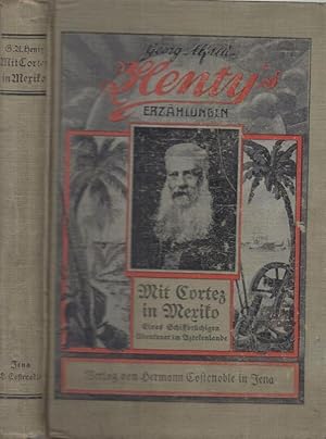 Seller image for Georg Alfred Henty's Erzhlungen: Mit Cortez in Mexiko. Eines Schiffbrchigen Abenteuer im Aztekenlande. for sale by Antiquariat Carl Wegner