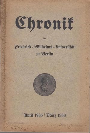 Bild des Verkufers fr Chronik der Friedrich - Wilhelms - Universitt zu Berlin. April 1935 / Mrz 1936. zum Verkauf von Antiquariat Carl Wegner