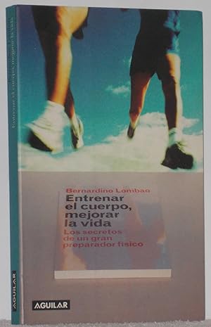 Imagen del vendedor de Entrenar el cuerpo, mejorar la vida. Los secretos de un gran preparador fsico a la venta por Los libros del Abuelo