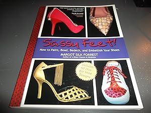 Immagine del venditore per Sassy Feet!: How to Paint, Bead, Bedeck, and Embellish Your Shoes venduto da Eastburn Books