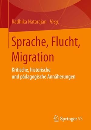 Bild des Verkufers fr Sprache, Flucht, Migration : Kritische, historische und pdagogische Annherungen zum Verkauf von AHA-BUCH GmbH
