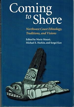 Coming to Shore : Northwest Coast Ethnology, Traditions and Vision